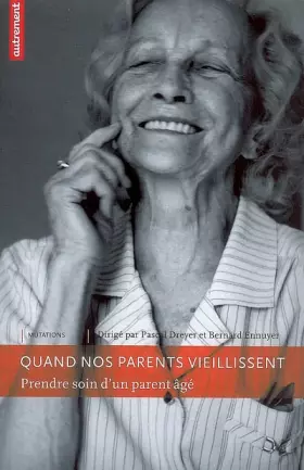 Couverture du produit · Quand nos parents vieillissent : Prendre soin d'un parent âgé