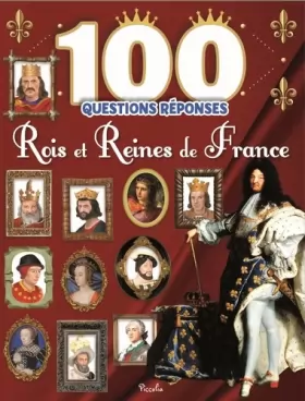Couverture du produit · Rois et reines de France - 100 questions réponses