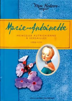 Couverture du produit · Marie-Antoinette: Princesse autrichienne à Versailles, 1769-1771
