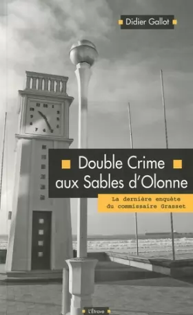 Couverture du produit · Double crime aux Sables d'Olonne : La dernière enquête du commissaire Grasset