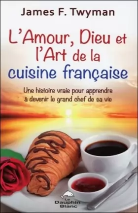 Couverture du produit · L'amour, Dieu et l'Art de la cuisine française