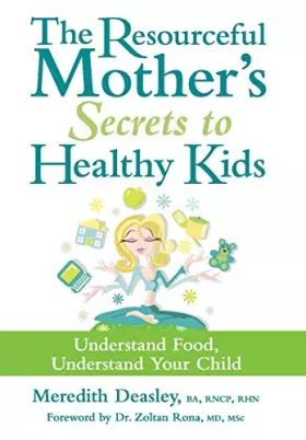 Couverture du produit · The Resourceful Mother's Secrets to Healthy Kids: Understand Food, Understand Your Child