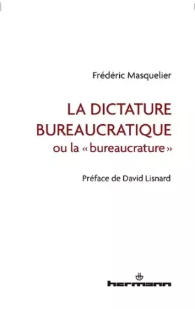 Couverture du produit · La dictature bureaucratique: ou la "bureaucrature"