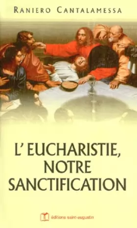 Couverture du produit · L'Eucharistie, notre sanctification. Méditations