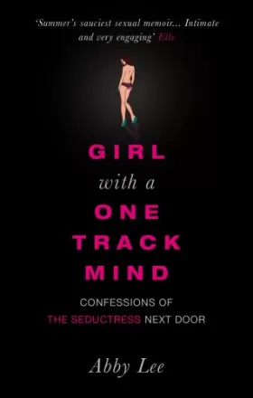 Couverture du produit · Girl with a One-Track Mind: Confessions of the Seductress Next Door
