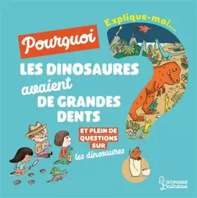 Couverture du produit · Explique moi - Les dinosaures: Pourquoi les dinosaures avaient de grandes dents ?
