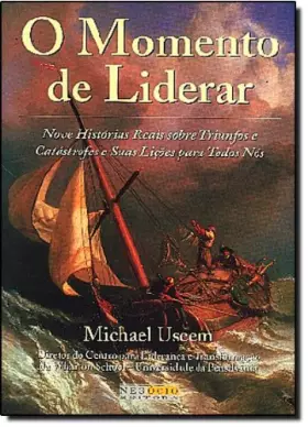 Couverture du produit · O Momento de Liderar: Nove Historias Reais sobre Triunfos e Catastrofes e Suas Licoes para Todos Nos