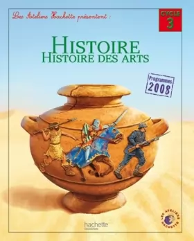 Couverture du produit · Les Ateliers Hachette Histoire Cycle 3 - Livre de l'élève - Ed. 2012
