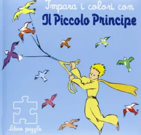 Couverture du produit · Impara i colori con il Piccolo Principe. Libro puzzle. Ediz. illustrata