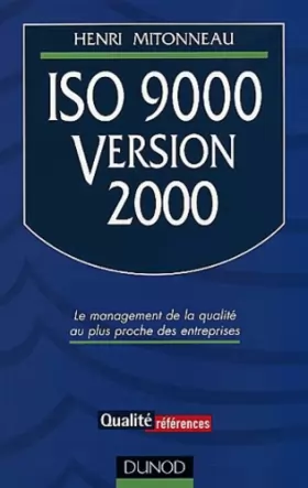 Couverture du produit · ISO 9000, version 2000 : Le Management de la qualité au plus proche  des entreprises