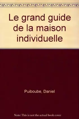 Couverture du produit · Le Grand guide de la maison individuelle