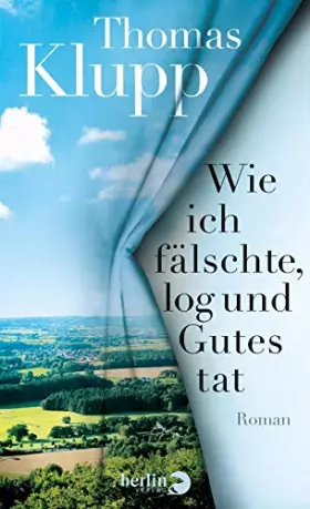 Couverture du produit · Wie ich fälschte, log und Gutes tat: Roman