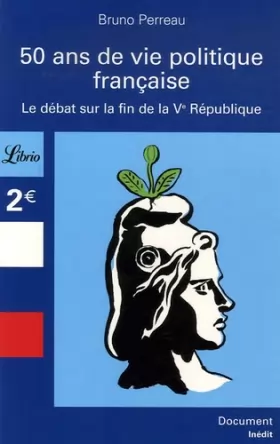 Couverture du produit · 50 Ans de vie politique française : Le débat sur la fin de la Ve République