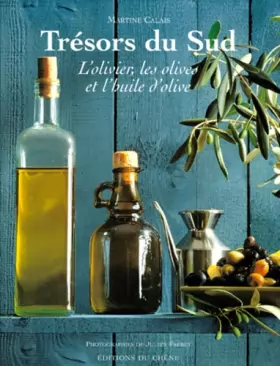 Couverture du produit · Trésors du Sud. L'Olivier, les olives et l'huile d'olive