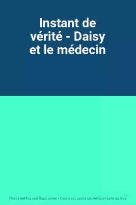 Couverture du produit · Instant de vérité - Daisy et le médecin