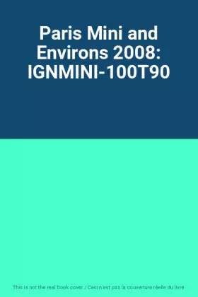 Couverture du produit · Paris Mini and Environs 2008: IGNMINI-100T90