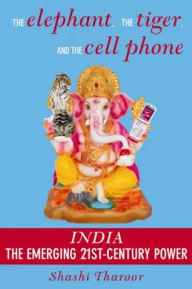 Couverture du produit · Elephant, The Tiger And The Cell Phone: India: The Emerging 21st-Century Power