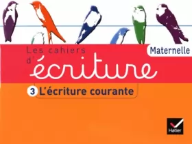 Couverture du produit · Les Cahiers d'écriture Maternelle éd. 2011 - Cahier 3, L'écriture courante