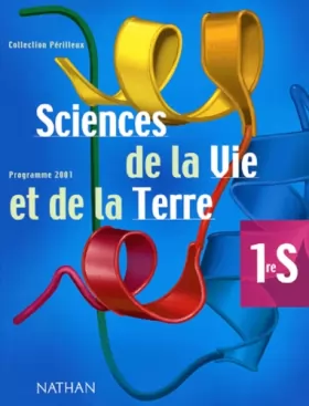 Couverture du produit · Sciences de la Vie et de la Terre 1ère S. Programme 2001