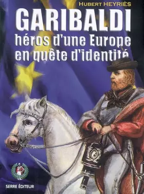 Couverture du produit · Garibaldi, héros d'une Europe en quête d'identité
