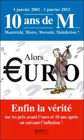 Couverture du produit · Alors... €uro - Enfin la vérité sur les prix avant l'euro et 10 ans après...