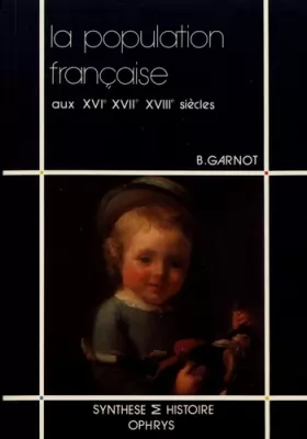 Couverture du produit · La Population française aux XVIe, XVIIe et XVIIIe siècles
