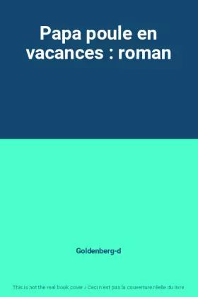 Couverture du produit · Papa poule en vacances : roman