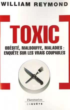 Couverture du produit · Toxic : Obésité, malbouffe, maladie : enquête sur les vrais coupables