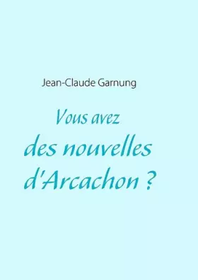 Couverture du produit · Vous avez des nouvelles d'Arcachon ?