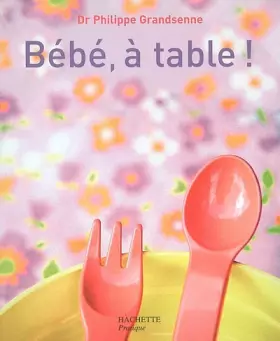 Couverture du produit · Bébé, à table !