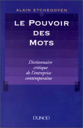 Couverture du produit · Le pouvoir des mots. Dictionnaire critique de l'entreprise contemporaine