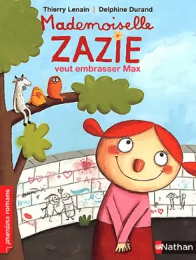 Couverture du produit · Mademoiselle Zazie veut embrasser Max - Roman Vivre Ensemble - De 7 à 11 ans
