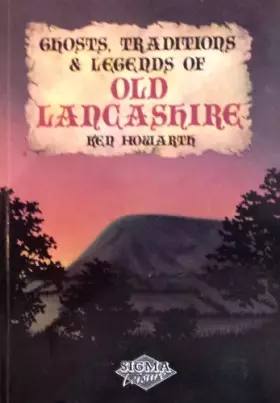Couverture du produit · Ghosts, Traditions and Legends of Old Lancashire