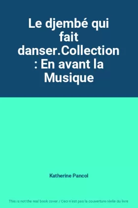 Couverture du produit · Le djembé qui fait danser.Collection : En avant la Musique