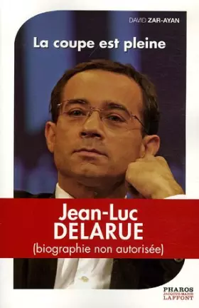 Couverture du produit · Jean-Luc Delarue : La coupe est pleine