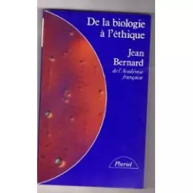 Couverture du produit · De la biologie à l'éthique : Nouveaux pouvoirs de la science, nouveaux devoirs de l'homme