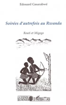 Couverture du produit · Soirées d'autrefois avec les Batwa du Rwanda : Routi et Migogo