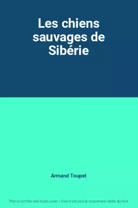 Couverture du produit · Les chiens sauvages de Sibérie