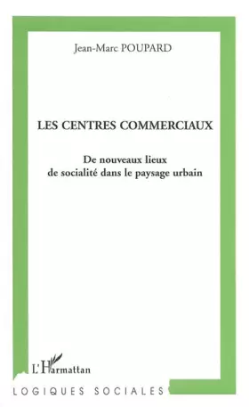 Couverture du produit · Les centres commerciaux : De nouveaux lieux de socialité dans le paysage urbain