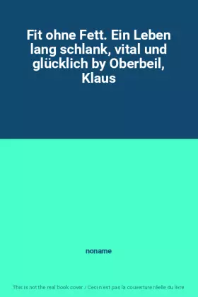 Couverture du produit · Fit ohne Fett. Ein Leben lang schlank, vital und glücklich by Oberbeil, Klaus