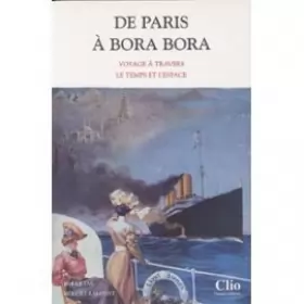 Couverture du produit · De Paris à Bora Bora. Voyage à travers le temps et l'espace