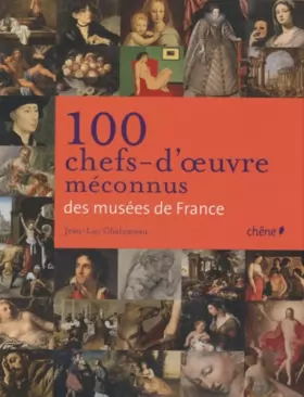 Couverture du produit · 100 chefs d'oeuvres méconnus des musées de France