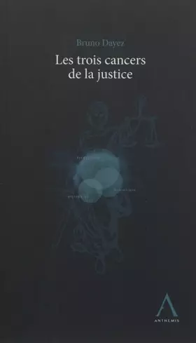 Couverture du produit · les trois cancers de la justice