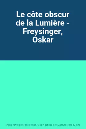 Couverture du produit · Le côte obscur de la Lumière - Freysinger, Oskar