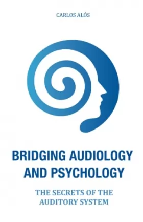 Couverture du produit · Bridging Audiology and Psychology: The secrets of the auditory system