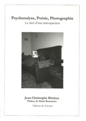 Couverture du produit · Psychanalyse, Poésie, Photographie: Le récit d'une introspection