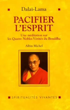 Couverture du produit · Pacifier l'esprit : Une méditation sur Les quatre nobles vérités du Bouddha
