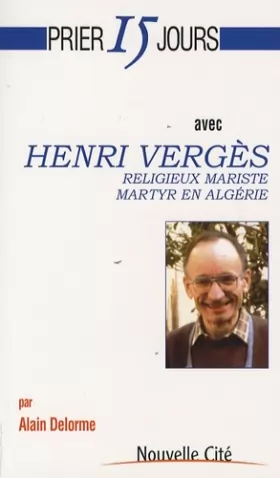 Couverture du produit · Prier 15 jours avec Henri Vergès: Religieux mariste, martyr en Algérie