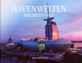 Couverture du produit · Havenwelten: Bremerhaven. Eine Stadt erfindet sich neu - Breitlauch, Anke
