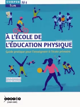 Couverture du produit · A l'école de l'éducation physique : Guide pratique pour l'enseignant à l'école primaire